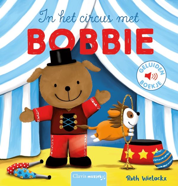 Clavis | Boek In Het Circus Met Bobbie Geluidenboekje - Ruth Wielockx