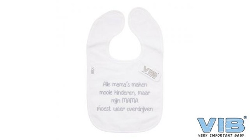 [553937] VIB | Slabbetje Alle Mama's Maken Mooie Kinderen... Wit