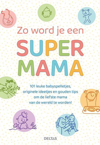 [576076] Deltas | Boek Zo Wordt Je Een Super Mama