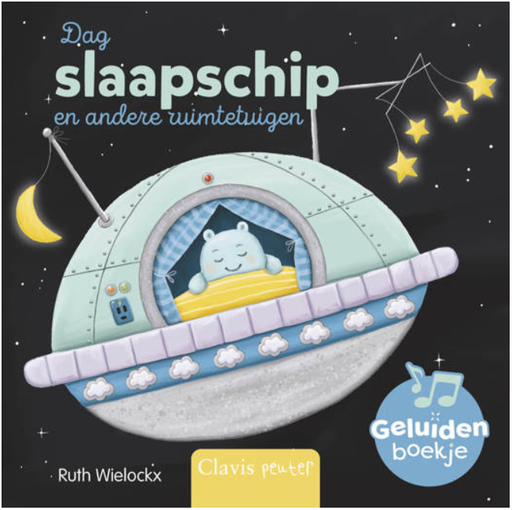 [578587] Clavis | Boek "Dag slaapschip en andere ruimtetuigen" Geluidenboekje - Ruth Wielockx