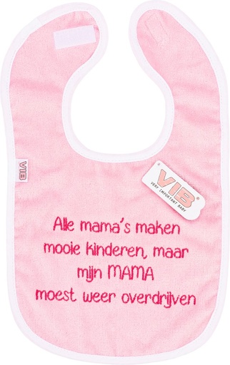 [593550] VIB | Slabbetje "Alle mama's maken mooie kinderen, maar mijn MAMA moest weer overdrijven"